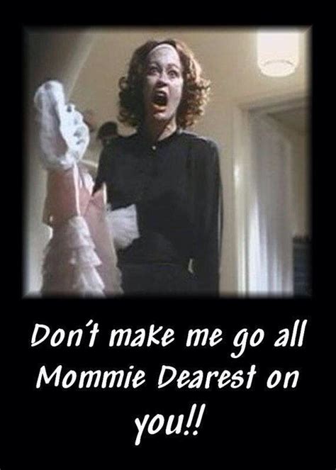 Dont Make Me Go All Mommy Dearest On You Mommy Dearest Funny Refrigerator Magnet Mother Dearest