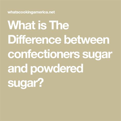 What Is The Difference Between Confectioners Sugar And Powdered Sugar