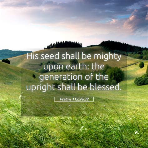 Psalms 1122 Kjv His Seed Shall Be Mighty Upon Earth The