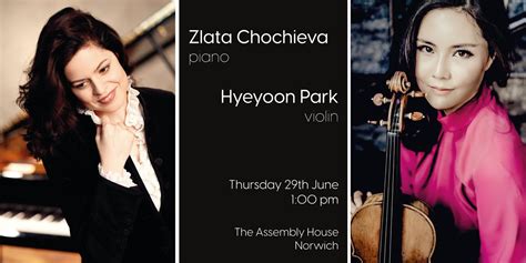 Zlata Chochieva Piano And Hyeyoon Park Violin The Assembly House
