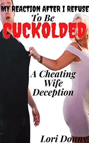 My Reaction After I Refused To Be Cuckolded A Cheating Wife Deception Forbidden Secret