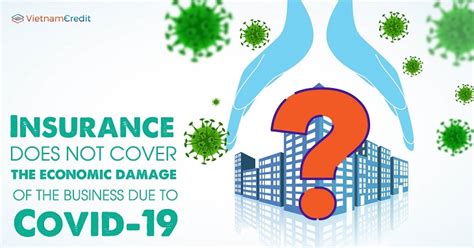 Businesses around the world are facing catastrophic losses as the novel coronavirus forces them to scale back operations or shut down entirely, but only a small fraction are insured against pandemics. Insurance does not cover the economic damage of the business due to Covid-19 | VietnamCredit