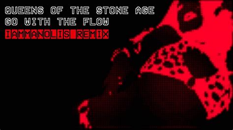 It's a state of full immersion into the task at hand — where your subconscious takes over. 80s remix: Queens of the Stone Age - Go with the Flow ...