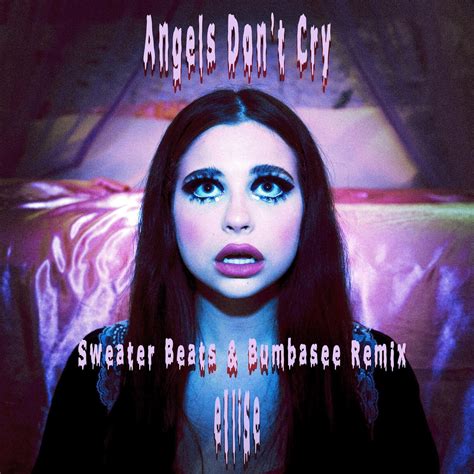 ellise angels don t cry sweater beats and bumbasee remix iheart