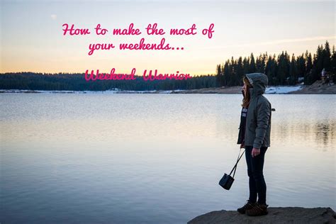 weekend getaway ideas, weekend, weekend quotes | Weekend 