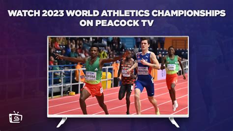 how to watch 2023 world athletics championships live in south korea on peacock [easily]
