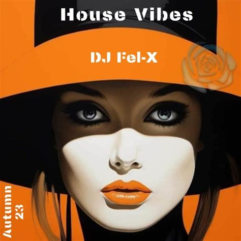 Stream House Vibes Autumn 23 Mix Dj Fel X By Dj Fel X Listen Online