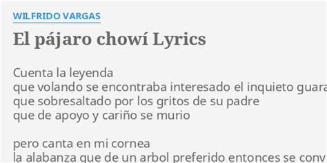 El PÁjaro ChowÍ Lyrics By Wilfrido Vargas Cuenta La Leyenda Que