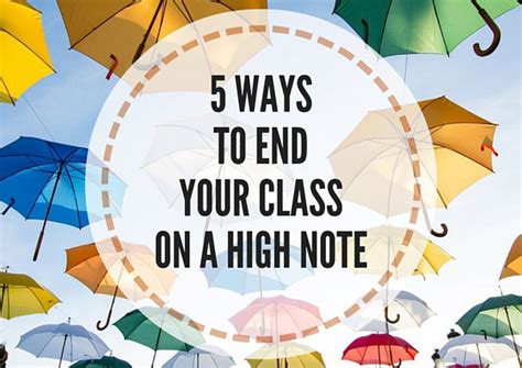 5 Ways To End Your Class On A High Note