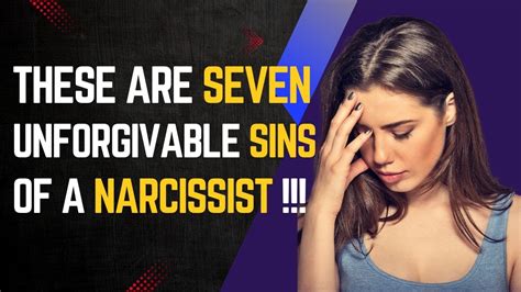 These Are Seven Unforgivable Sins Of A Narcissist Npd Narcissism Sex Youtube