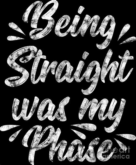 Lgbt Gay Pride Lesbian Being Straight Was My Phase Grunge White Digital