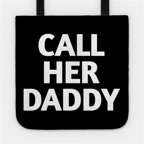 Call Her Daddy Bags Call Her Daddy Bag Tp0601 Call Her Daddy Merch