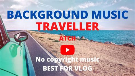 Traveller By Atch Music Non Copyrighted Freemusic Non Copyrighted