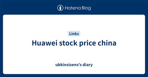 Huawei Stock Price China Ubkinsisenss Diary