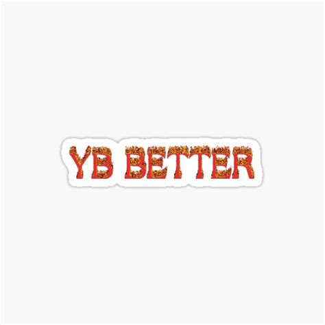 Yb Better Sticker For Sale By Microwaveprints Redbubble