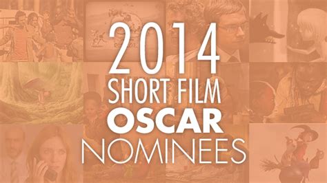 2014 Short Film Oscar Nominations Film Shortage
