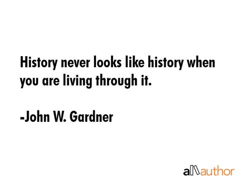 History Never Looks Like History When You Quote