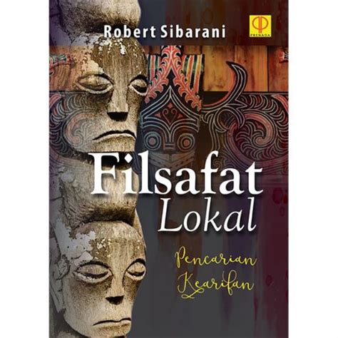 Jual FILSAFAT LOKAL PENCARIAN KEARIFAN Robert Sibarani Shopee Indonesia