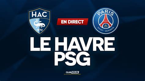 🔴 LE HAVRE  PSG // ClubHouse ( hac vs paris )  YouTube