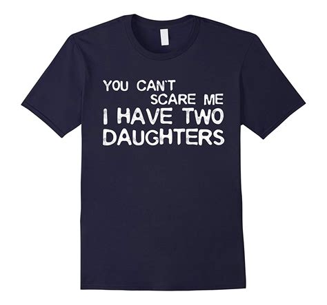 S You Cant Scare Me I Have Two Daughters T Shirt Fathers Day Zelitnovelty