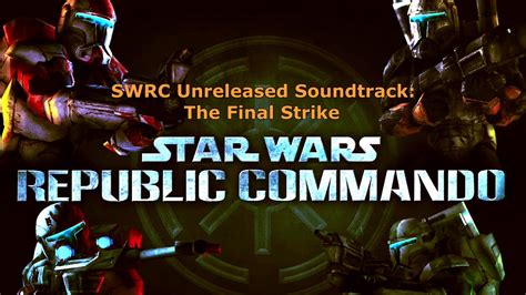 Star Wars Republic Commando Unreleased Soundtrack The Final Strike