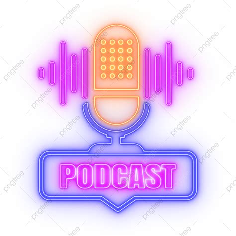 Podcast Mic Png Picture Podcast Neon Sign Glowing Mic Icon And Text