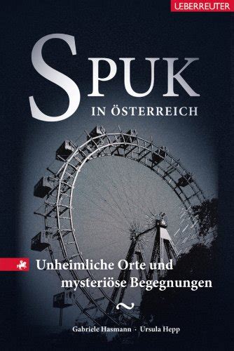 Spuk In Sterreich Unheimliche Orte Und Mysteri Se Begegnungen Ebook