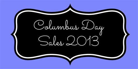 Though columbus day is one of the 10 us legal federal holidays, it is not considered a major one. Columbus Day 2013 Sales