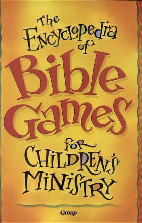 The Encyclopedia Of Bible Games For Childrens Ministry Group