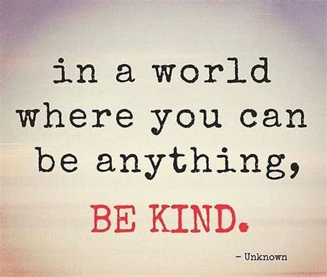 In A World Where You Can Be Anything Be Kind Pictures Photos And