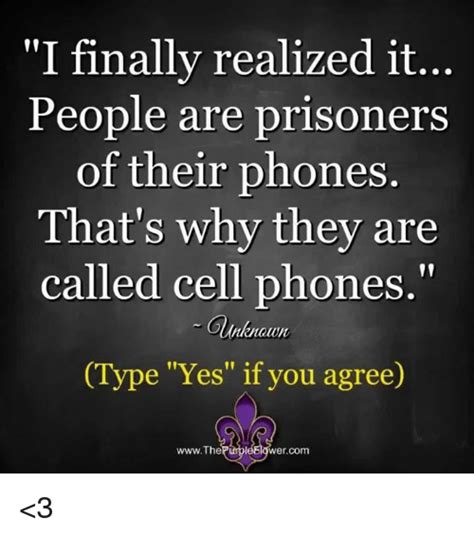 I Finally Realized It People Are Prisoners Of Their Phones