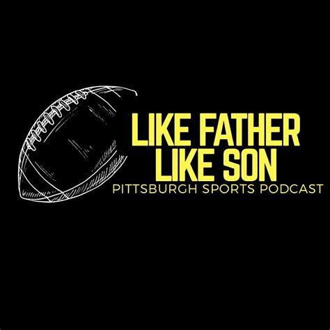 like father like son pittsburgh sports podcast