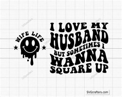 I Love My Husband But Sometimes I Wanna Square Up Svg Funny Wife Svg I Love My Husband Svg