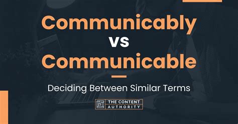 Communicably Vs Communicable Deciding Between Similar Terms