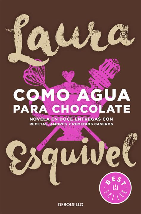 Como Agua Para Chocolate Una Novela De Laura Esquivel