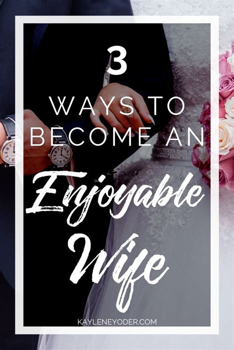 Three Ways To Become An Enjoyable Wife Artofit