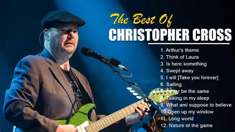 The Best Of Christopher Cross Christopher Cross Greatest Hits Full Album YouTube