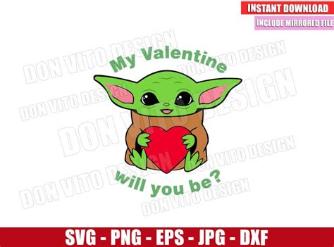 My Valentine Will You Be Svg Dxf Png Baby Yoda With Heart Star Wars