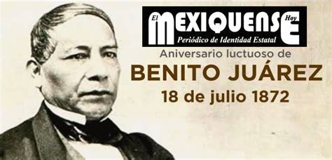 El Mexiquense Hoy 150 Aniversario Luctuoso De Benito Juárez