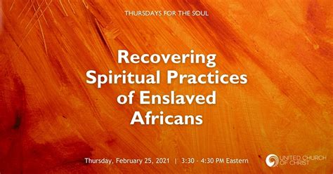 Recovering Spiritual Practices Of Enslaved Africans United Church Of
