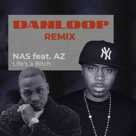 Stream Nas Feat Az Lifes A Bitch Danloop Remix By Danloop