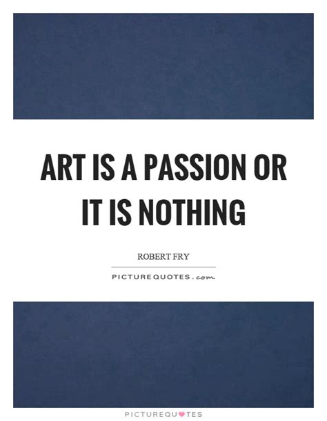 Art Passion Quotes And Sayings Art Passion Picture Quotes Page 2