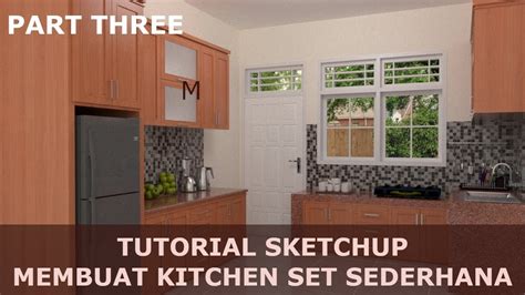 Tutorial Sketchup Membuat Kitchen Set Sederhana Part Three Youtube