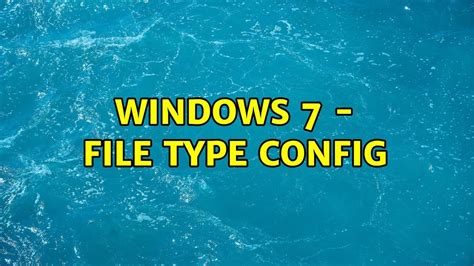 Windows 7 File Type Config Youtube