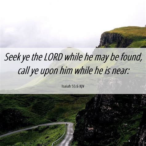 Isaiah 556 Kjv Seek Ye The Lord While He May Be Found Call Ye