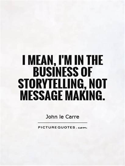 Quotes Storytelling Mean Message Business Im Quote