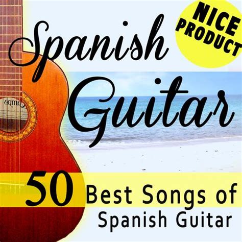 Spanish Guitar 50 Best Songs By John Spanish Pandora