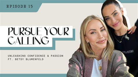 Pursue Your Calling Unleashing Confidence Passion Ft Betsy