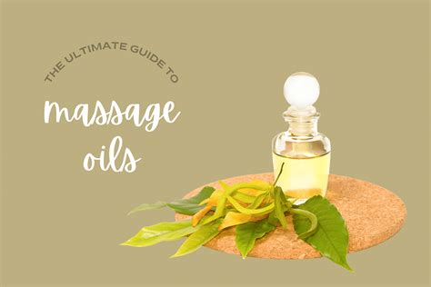 The Ultimate Guide To Massage Oils And The Benefits Of Each Olive Massage
