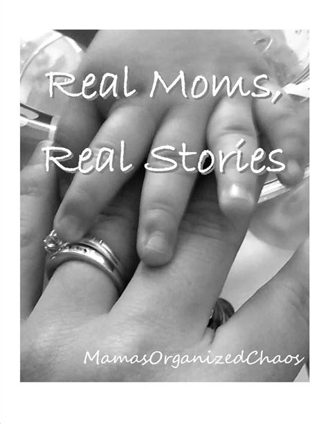 Real Moms Real Stories Mamas Organized Chaos